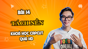 Bài 14 Tách nền - Khoá Học Capcut Quạ HD