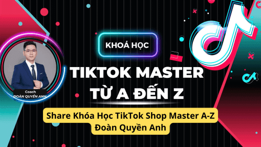 Khóa Affiliate Tiktok Shop Từ A tới Z – Đoàn Quyền Anh