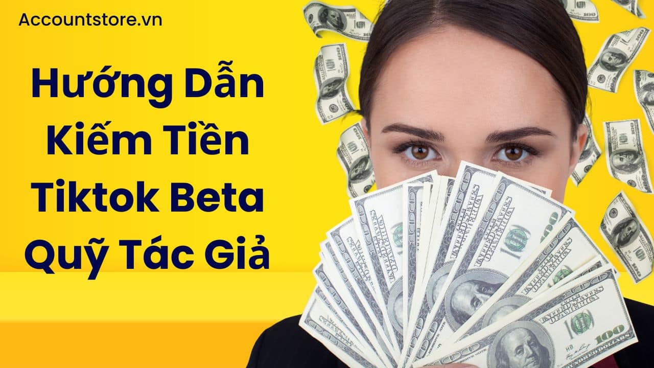 Khóa Hướng Dẫn Kiếm Tiền Tiktok Beta,Quỹ tác giả