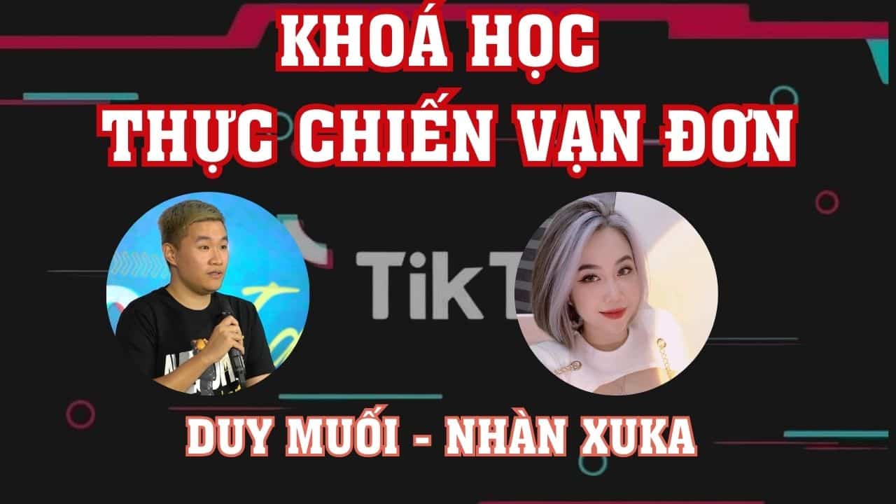 Khóa HọcThực Chiến Vạn Đơn Tiktok Duy Muối – Nhàn Xuka