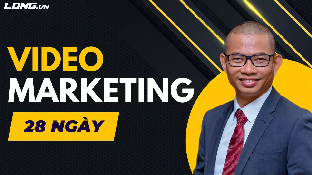 VIDEO MARKETING 28 NGÀY – PHẠM THÀNH LONG